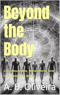 Livro Beyond the Body: Consciousness, Dimensions, and the Control of Being