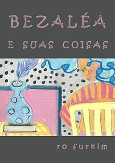 Bezaléa e suas coisas