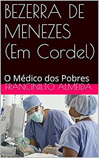 Livro BEZERRA DE MENEZES (Em Cordel): O Médico dos Pobres