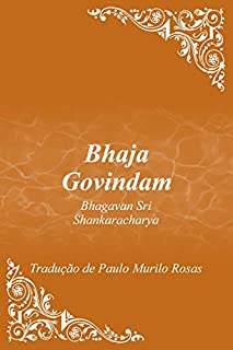 Livro Bhaja Govindam: De: Bhagavan Sri Shankaracharya