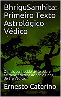 Livro BhriguSamhita: Primeiro Texto Astrológico Védico: O mais conhecido texto sobre astrologia védica de sábio Bhrigu, da Era Védica.