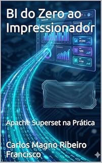BI do Zero ao Impressionador: Apache Superset na Prática