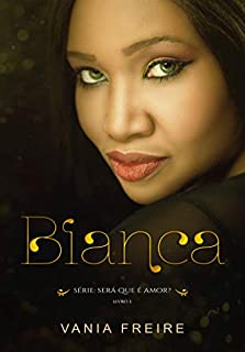 Livro Bianca (Será que é amor? Livro 1)