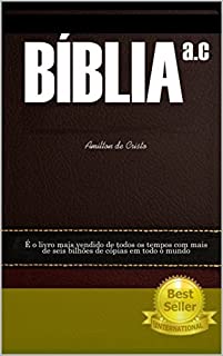 Livro Bíblia A.C: coleção de textos religiosos de valor sagrado para o cristianismo (Livros Sagrados Livro 1)