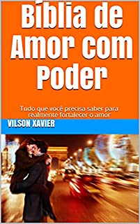 Livro Bíblia de Amor com Poder: Tudo que você precisa saber para realmente fortalecer o amor