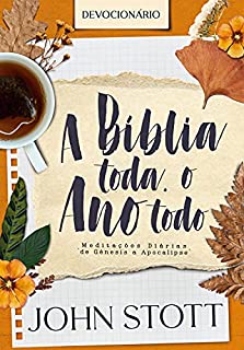 Livro A Bíblia Toda, o Ano Todo: Meditações diárias de Gênesis a Apocalipse