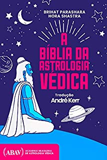 A Bíblia Da Astrologia Védica: Brihat Parashara Hora Shastra