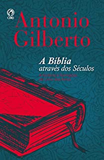 Livro A Bíblia Através dos Séculos: A História e Formação do Livro dos Livros