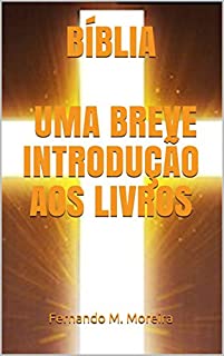 BÍBLIA  - UMA BREVE INTRODUÇÃO AOS LIVROS