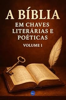 Livro A Bíblia em Chaves Literárias e Poéticas: Volume 1