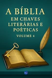 Livro A Bíblia em Chaves Literárias e Poéticas : Volume 4