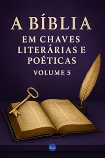 Livro A Bíblia em Chaves Literárias e Poéticas : Volume 5