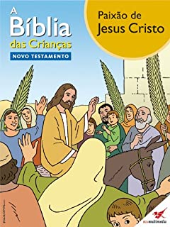Livro A Bíblia das Crianças - Quadrinhos Paixão de Jesus Cristo
