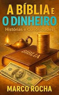 Livro A Bíblia e o Dinheiro : Histórias e Curiosidades