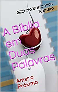 Livro A Bíblia em Duas Palavras: Amar o Próximo