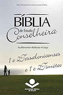 Livro Bíblia de Estudo Conselheira - 1 e 2Tessalonicenses e 1 e 2Timóteo: Acolhimento • Reflexão • Graça
