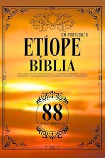 Livro A Bíblia Etíope Completa 88 Livros em Português: Incluindo o Deuterocânon, 1-3 Enoque, Jubileus, Jasar, Gigantes, Pseudepígrafes e Escritos Apócrifos Perdidos