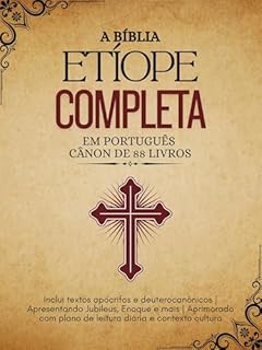 Livro A Bíblia Etíope Completa em Português Cânon de 88 Livros: Inclui textos apócrifos e deuterocanônicos |Apresentando Jubileus, Enoque e mais | Aprimorado com plano de leitura diária e contexto cultural
