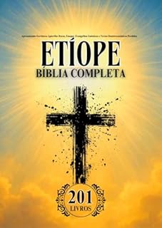 Livro Bíblia Etíope em Português Completa (201 Livros): Apresentando Escrituras Apócrifas Raras, Enoque, Evangelhos Gnósticos e Textos Deuterocanônicos Perdidos