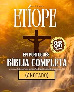 Bíblia Etíope em Português Completa 88 Livros (Anotado): Apresentando Todos os 66 Textos Canônicos Mais 22 Apócrifos, Incluindo Enoque, Jubileus e Mais