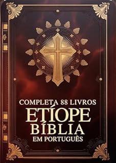 Livro Bíblia Etíope em Português Completa 88 Livros: Antigo e Novo Testamento com Apócrifos, Incluindo Enoque e Outras Escrituras Perdidas do Tewahedo Ortodoxo
