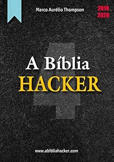 Livro A Bíblia Hacker - Volume 4 de 12: 3a Edição (2019-2020) (A Bíblia Hacker - 3a edição)