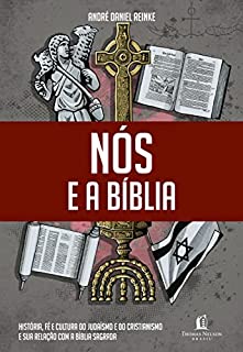 Livro Nós e a Bíblia: História, fé e cultura do judaísmo e do cristianismo e sua relação com a Bíblia Sagrada.