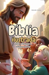 Livro Bíblia ilustrada para crianças e adolescentes: Velho e Novo Testamento - As principais histórias da Bíblia
