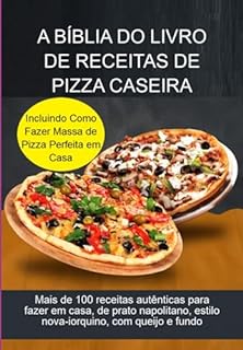 A Bíblia Do Livro De Receitas De Pizza Caseira