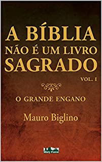 A Bíblia não é um livro sagrado: O grande engano