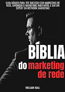Livro Bíblia Do Marketing De Rede: Guia Básico Para Ter Sucesso Com Marketing De Rede, Entender O Marketing Multinível E Ser Um Expert Em Network Marketing