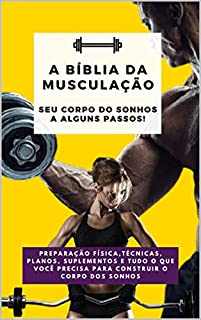 Livro A Bíblia da musculação: Seu corpo do sonhos a alguns passos!