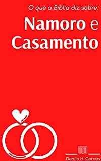 Livro O que a Bíblia diz sobre: Namoro e Casamento