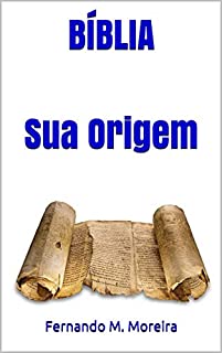 BÍBLIA  Sua Origem: Sua Origem