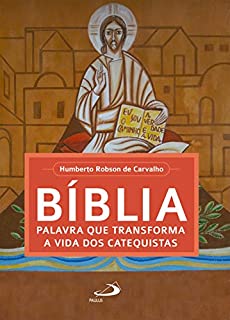 Bíblia, palavra que transforma a vida dos catequistas (Espiritualidade do Catequista)