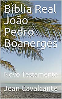 Livro Bíblia Real João Pedro Boanerges: Novo Testamento