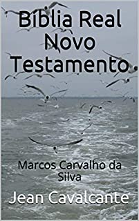 Bíblia Real Novo Testamento: Marcos Carvalho da Silva