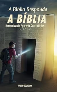 Livro A Bíblia Responde a Bíblia: Harmonizando Aparente Contradições