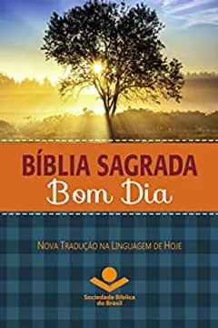 Bíblia Sagrada Bom Dia: Nova Tradução na Linguagem de Hoje - eBook, Resumo,  Ler Online e PDF - por Sociedade Bíblica do Brasil