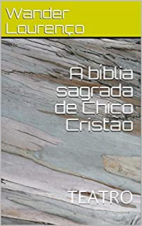 Livro A bíblia sagrada de Chico Cristão: TEATRO