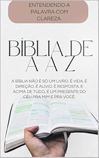 Livro Bíblia de A a Z: Entendendo a Palavra com Clareza: "A Bíblia não foi feita para ser lida apenas… mas para ser vivida."