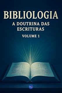 Livro Bibliologia: Doutrina das Escrituras - Volume 1 (Série Doutrinas Bíblicas)