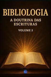Livro Bibliologia : A Doutrina das Escrituras - Volume 3