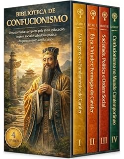 Livro Biblioteca de Confucionismo - 4 Livros - Uma Jornada Completa pela Ética, Educação, Ordem Social e Sabedoria Prática do Pensamento Confuciano