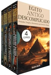 Biblioteca Egito Antigo Descomplicado: 4 Livros: Uma Jornada pela Mitologia, Faraós e Monumentos Egípcios: Explorando os Mistérios e Segredos do Egito Antigo