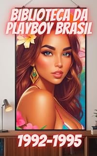 Biblioteca da Playboy Brasil : Volume V: As Musas Inesquecíveis dos anos 90 (1992 - 1995)