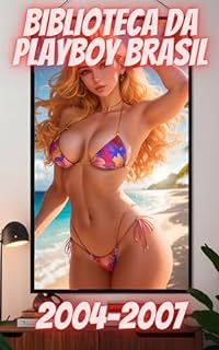 Livro Biblioteca da Playboy Brasil : Volume VII: Belezas Inesquecíveis dos Anos 2000 ( 2004 - 2007)