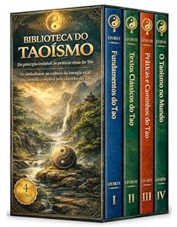Livro Biblioteca do Taoísmo - 4 Livros - Do Princípio Invisível às Práticas Vivas do Tao: Sabedoria do Tao para compreender, agir e viver