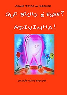 Livro Que bicho é esse?: Adivinha! (Vamos brincar Livro 1)