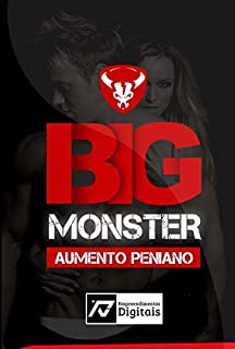 Livro Big Monster - Aumento Peniano: Está na hora de você ter um pênis grande e grosso como você sempre quis, de forma rápida, segura e 100% natural em poucos dias.
